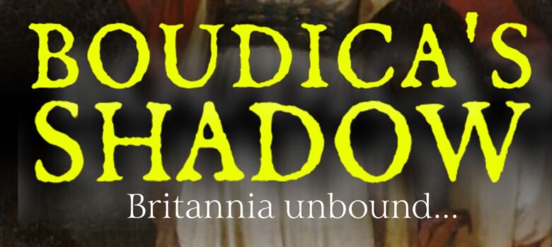 Boudica’s Shadow